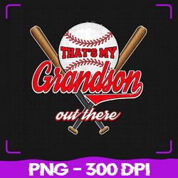 that's my grandson png, out there proud grandma png, baseball granny png, sublimation, png files, sublimation png, png