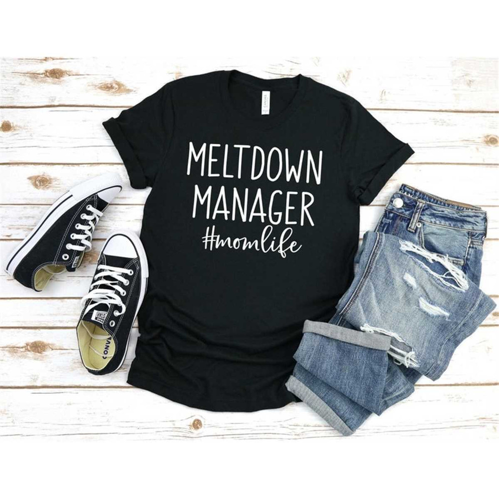 MR-2952023233616-meltdown-manager-shirt-mom-life-funny-gift-for-mom-mom-image-1.jpg