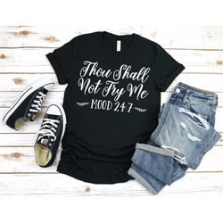 thou shall not try me shirt, mom life, kinda hood, funny tee, gift for her, funny tshirt, mood shirt, real life shirt, t