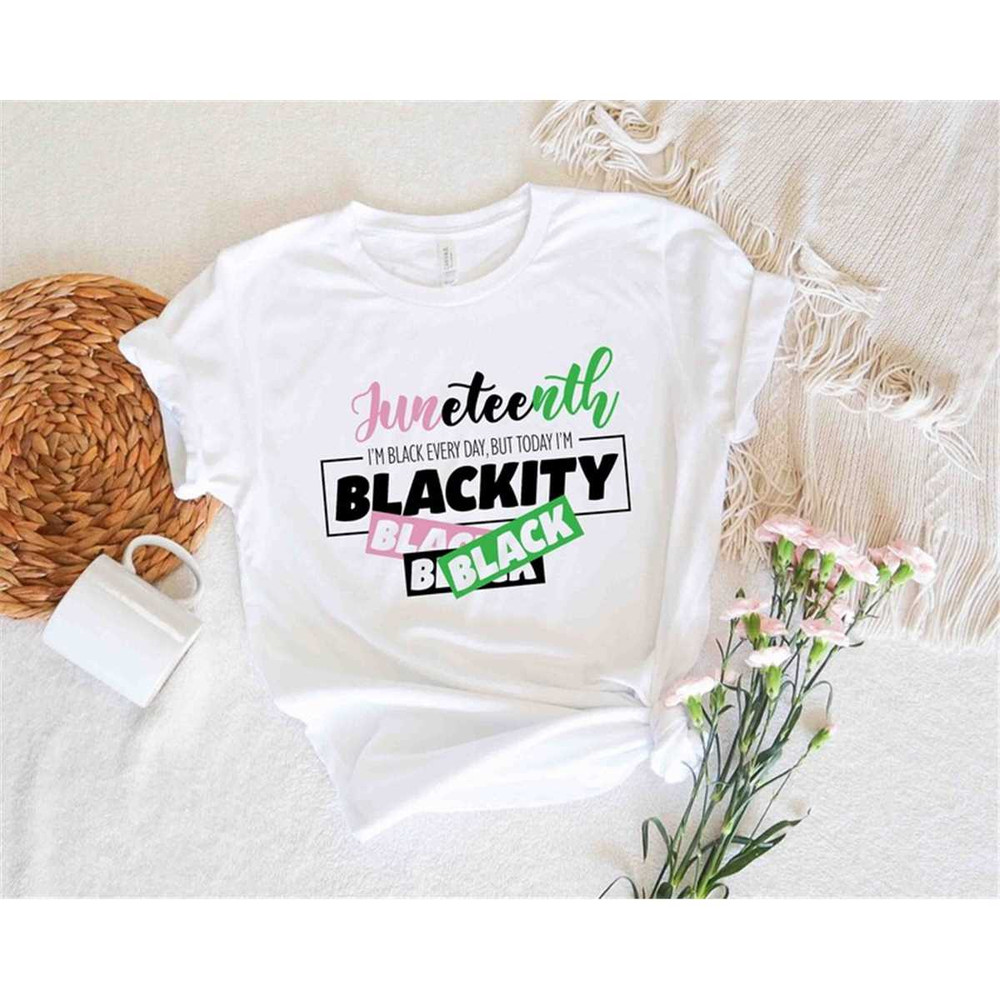 MR-305202383033-im-black-every-day-but-today-im-blackity-shirt-juneteenth-image-1.jpg