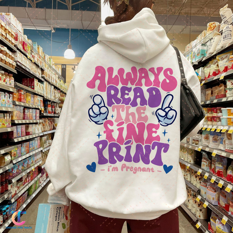 Always Read The Fine Print Sweatshirt, Pregnancy Announcement Shirt, Pregnant Tee, New Mom Shirt, Pregnancy Reveal, Mom To Be Shirt - 1.jpg