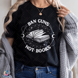 ban guns not books sweatdigital, read banned books digital, banned books, gun reform make, reading book digital,lib