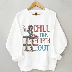 chill the fourth out sweatshirt, 4th of july shirt, patriotic shirt, retro american shirt, independence day shirt, 4th o
