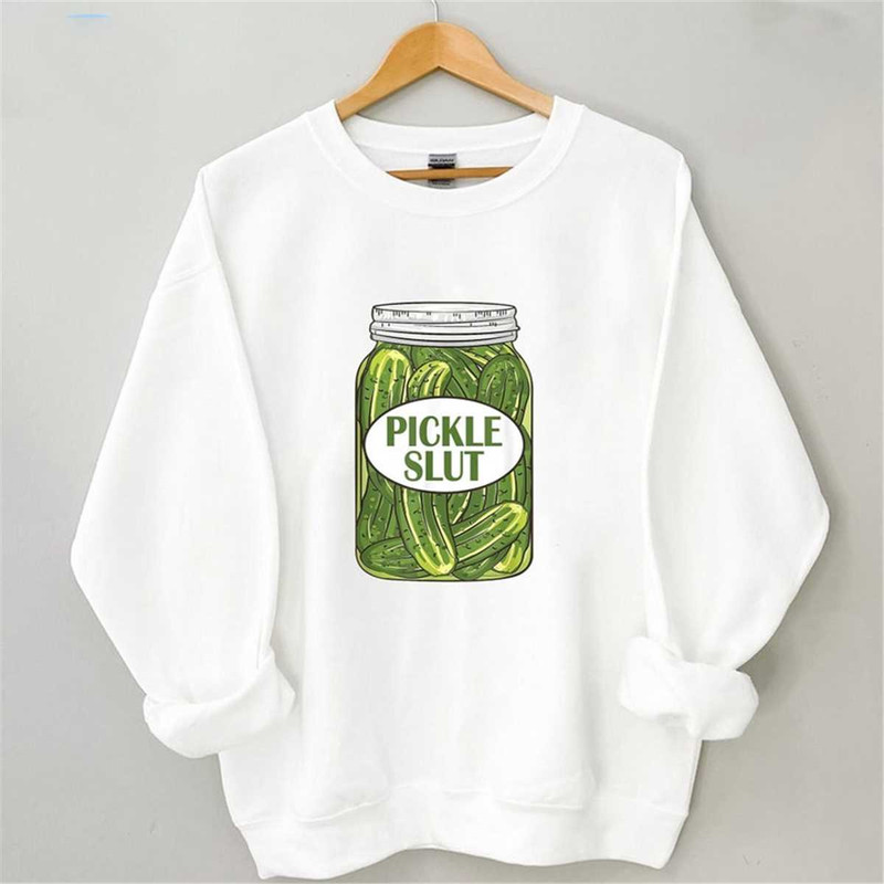 MR-30520239626-pickle-slut-sweatshirt-pickle-slut-shirt-pickles-shirt-image-1.jpg