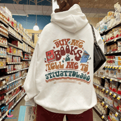 buy me books and tell me to stfuattdlagg sweatdigital, bookish gift, booktok merch, spicy books, bookish merch, fun