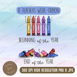 if teachers were crayon beginning of the year end the year png, png high quality, png, digital download