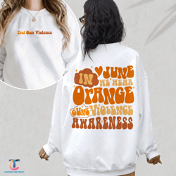 end gun violence digital, gun control digital, gun reform sweatdigital, protect kids not guns, in june we wear oran