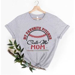 My Favorite Pitcher Calls Me Mom shirt, Baseball Mimi Gift, Custom Mom Baseball Shirt, Mother's Sweat,Mother's Day Tshir