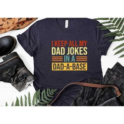 i keep all my dad jokes in a dad base shirt, dad joke shirt, father's day shirt, father's day gift, funny father's day s