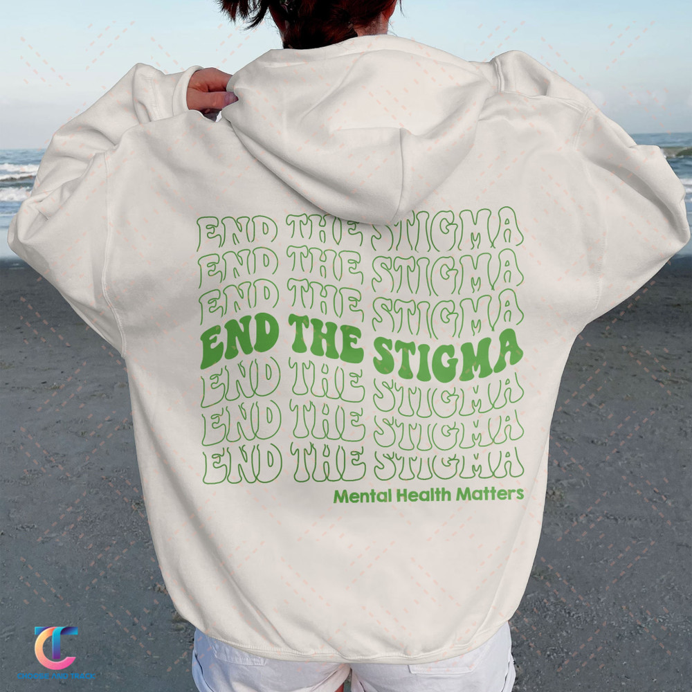 End The Stigma Sweatshirt, Mental Health Matters Sweatshirt, Mental Health Hoodie, Mental Health Awareness Sweatshirt, Positive Hoodie - 1.jpg