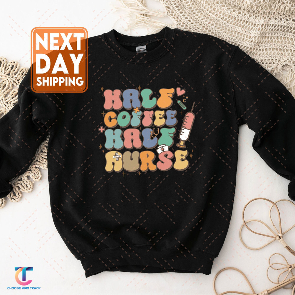 Half Coffee Half Nurse Sweatshirt, Nursing Student Crewneck, Nursing Graduate T-shirt, Nursing School Shirt, Funny Nurse, Nurse Week Hoodie - 1.jpg