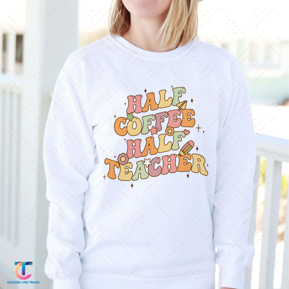 Half Coffee Half Teacher Sweatshirt, First Day Of School Crewneck, Teacher Squad Shirts, Custom Back to School Hoodie, Teacher Day - 4.jpg