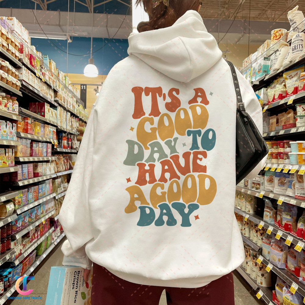 Have A Good Day Hoodie, Positive Hoodie, Inspirational Hoodie, Aesthetic Hoodie, Preppy Vsco Hoodie, Custom Words On Back Hoodie - 1.jpg