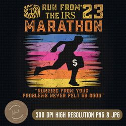 fun run from irs the marathon 023 running from your problems png, png high quality, png, digital download