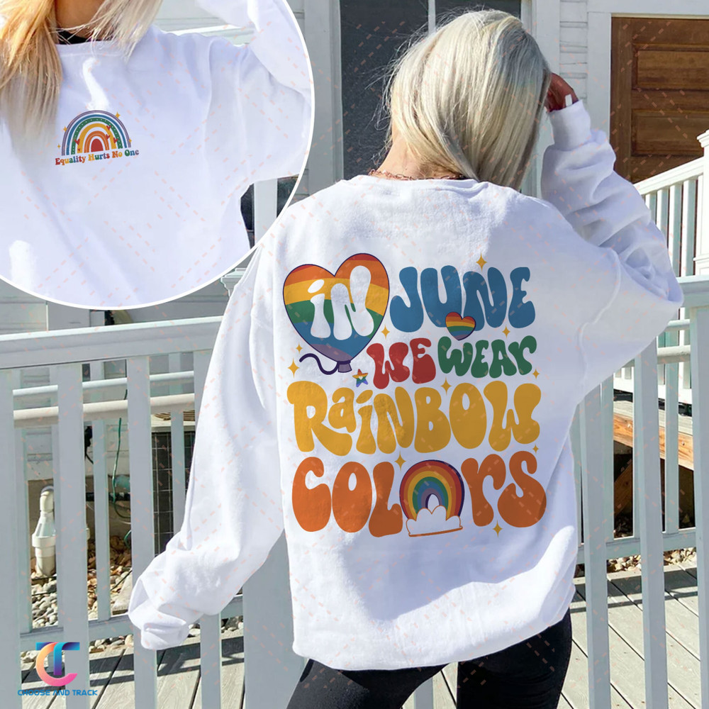 In June We Wear Rainbow Colors Shirt, Equality Hurts No One Shirt, Pride Month T- Shirt, Lgbt Ally Shirts, Gay Outfits, Lesbian Sweatshirt - 1.jpg
