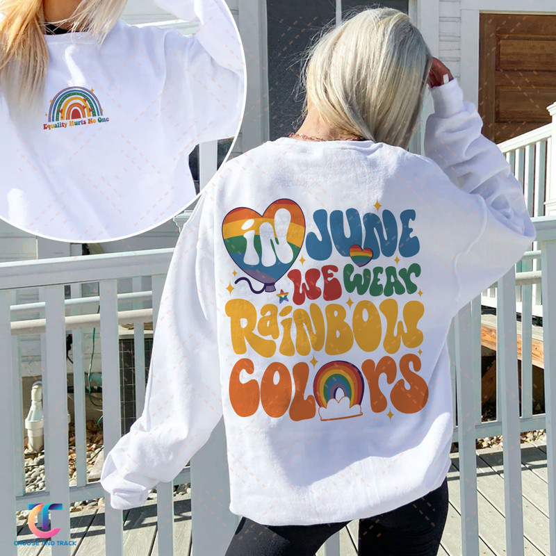 In June We Wear Rainbow Colors Shirt, Equality Hurts No One Shirt, Pride Month T- Shirt, Lgbt Ally Shirts, Gay Outfits, Lesbian Sweatshirt - 1.jpg