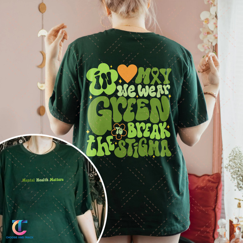 In May We Wear Green Shirt, Break The Stigma Shirt, Mental Health Awareness, You Matter, Mental Health Matter, Wear Green For Mental Health - 1.jpg