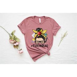 teacher life shirt, teachers outfit, teacher gift shirt, teacher life t-shirt, messy bun teacherlife shirt, gift for tea