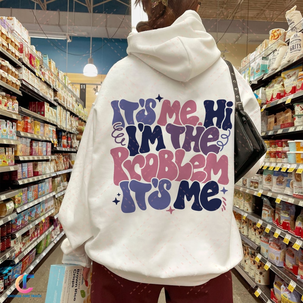 It's Me Hi I'm The Problem It's Me Shirt, It's Me Sweatshirt, Problem Shirt, Song Lover Hoodie, Music Lover Gift Shirt, Trendy VSCO - 1.jpg