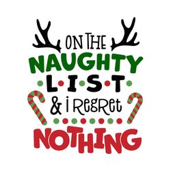 on the naughty list and i regret nothing svg christmas svg, silhouette svg fies