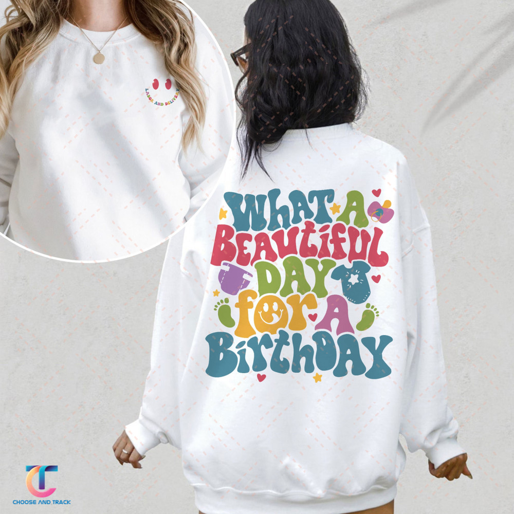 Labor and Delivery Nurse Shirt, L&D Nurse Sweatshirt, Nursing Gift, Beautiful Day for a Birthday Tshirt, New Nurse Gift, Nursing Shirt - 1.jpg