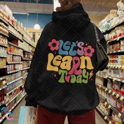 let's learn today sweatdigital, funny teacher sweatdigital, teacher tops, gift for teacher, holiday teacher digital