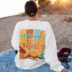 let's watch the sunset hoodie, sunset sweatdigital, coconut girl aesthetic, ocean beach hoodie, siesta beach digita