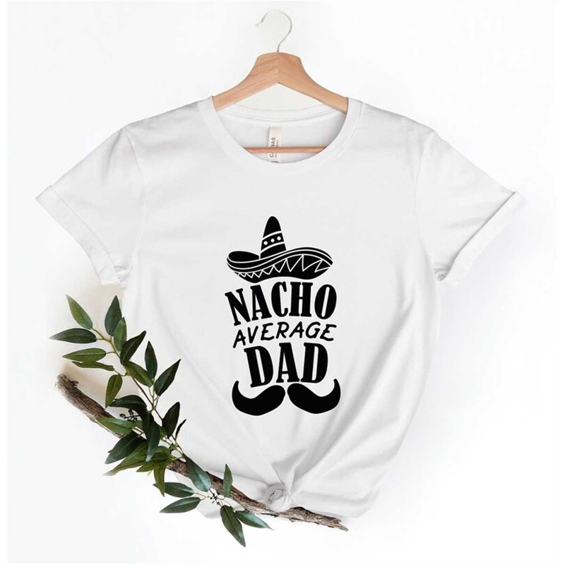 MR-3052023104216-nacho-average-dad-t-shirt-fathers-day-gift-fathers-day-image-1.jpg