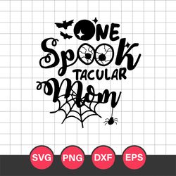 One Spook Tacular Mom Halloween Svg, Halloween Svg, Png Dxf Eps Digital File