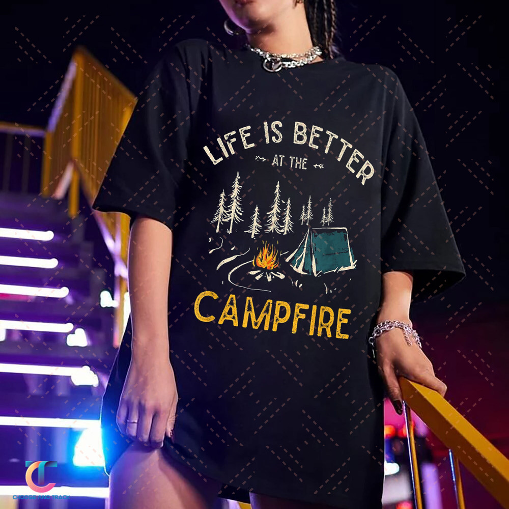 Life Is Better At The Campfire Funny Camper Camp Camping T-Shirt - 2.jpg