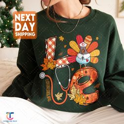 love turkey nurse life sweatdigital, thanksgiving fall women digital, icu nurse, nicu nurse, er nurse