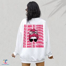 my body my choice hoodie , rights sweatdigital for women, women's rights, feminist digitals, fundamental, rights