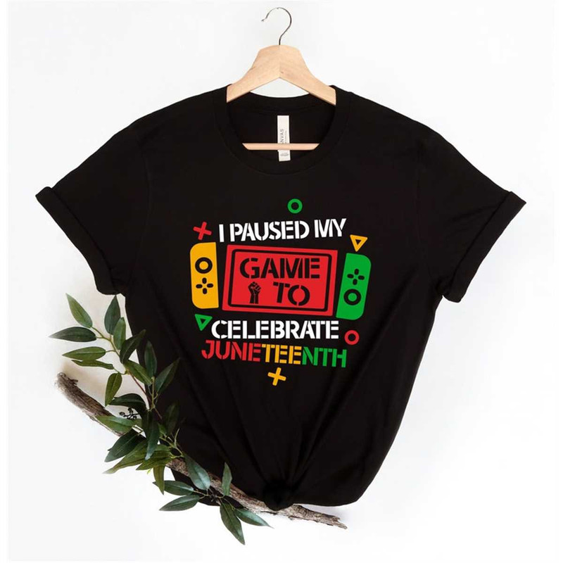 MR-305202311349-i-pause-my-game-to-celebrate-juneteenth-gamer-shirtjuneteenth-image-1.jpg