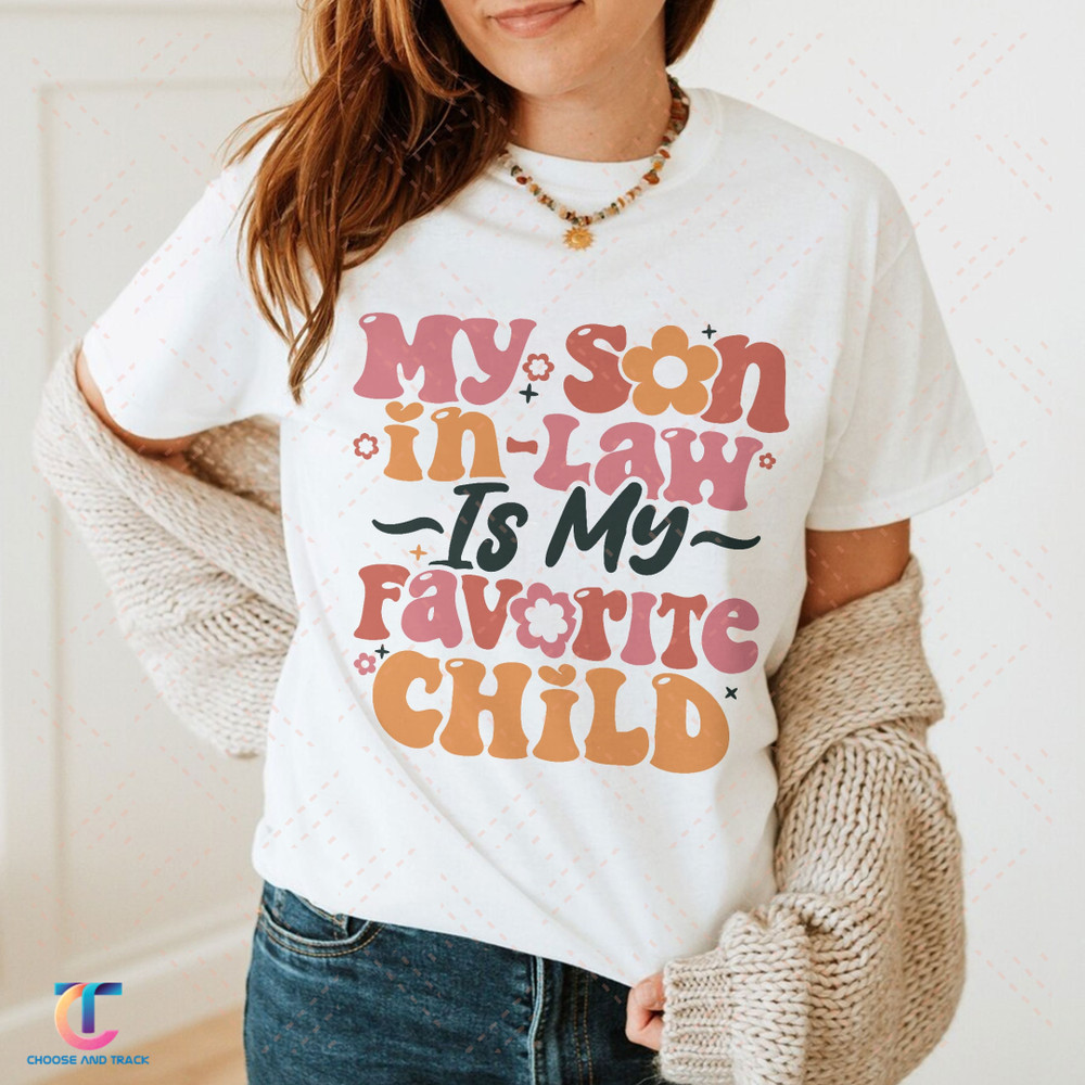 My Son In Law Is My Favorite Child Shirt, Favorite Son In Law Shirt, Funny Family T-shirt, Funny Son Tee, Mother In Law Gift - 1.jpg