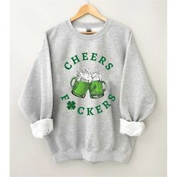 Cheers Fuckers Sweatshirt, St. Patrick's Day Sweatshirt, Lucky Sweatshirt, Irish Gifts, Shamrock Sweatshirt, Gift For St