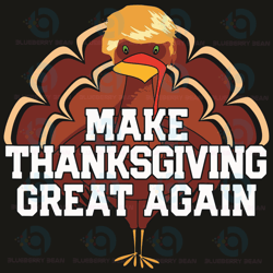 make thanksgiving great again svg, thanksgiving svg, thanksgiving great again svg, trump turkey svg, turkey svg, fu