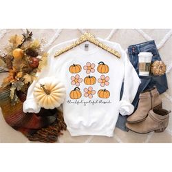 Thankful Grateful Blessed Sweatshirt, Thanksgiving Shirt, Fall Pumpkin, Fall Floral Shirt, Thankful Shirt, Thanksgiving