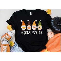 gobble squad shirt, thanksgiving family matching shirt, turkey shirt, family thanksgiving tee, thanksgiving shirts for w