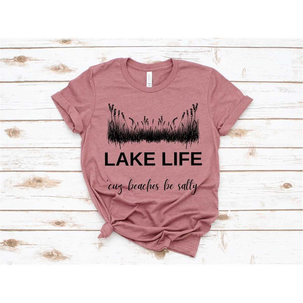 MR-3052023115552-lake-life-cuz-beaches-be-salty-shirt-lake-shirts-lake-image-1.jpg