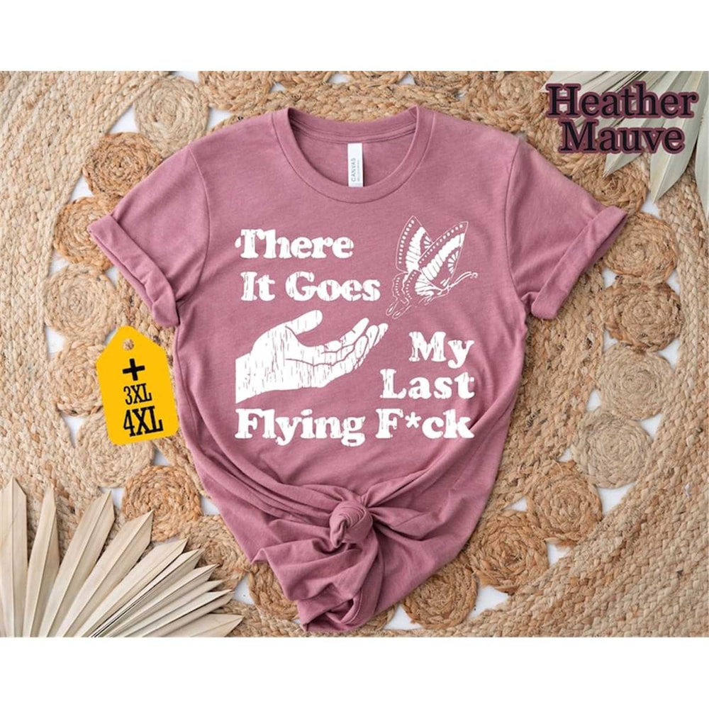MR-3052023121535-there-it-goes-my-last-flying-fuck-shirt-butterfly-shirt-image-1.jpg