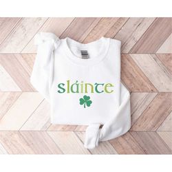 cute slainte sweatshirt, womens irish sweatshirt, st patrick's day sweatshirt, trendy st patricks day shirt, lucky sweat