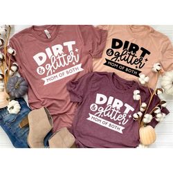dirt glitter mom of both shirt, mother's day shirt, valentines day shirt, gift for her, mother's day gift, gift for mom,