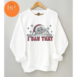 i saw that, santa christmas shirt, retro santa shirt, christmas shirt, christmas gift ,cute christmas shirt,holiday tee,