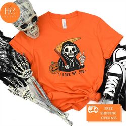 i love my job shirt, halloween death t-shirt, grim reaper shirt, skeleton t-shirt, scary t-shirt, halloween horror shirt