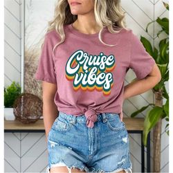 Retro Cruise Vibes Shirt Gift For Holiday, Cruise Vacation Shirt, Cruise Birthday Tshirt, Vintage Cruise Apparel,Couple