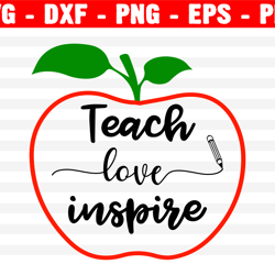 teach love inspire svg, vector clipart, school svg, png, eps, dxf, cricut, cut files, silhouette files