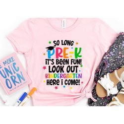 so long pre-k it's been fun look out kindergarten here i come shirt, hello kindergarten shirt,back to school shirt,first