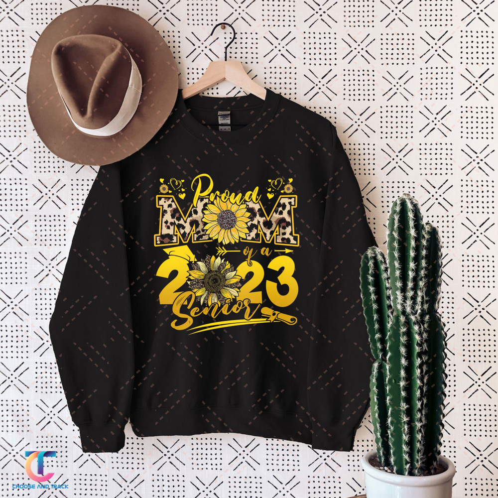 Sunflower Leopard - Proud Mom of a Class of 2023 23 Senior Sweatshirt, Back to School Shirt, Teacher Day - 1.jpg