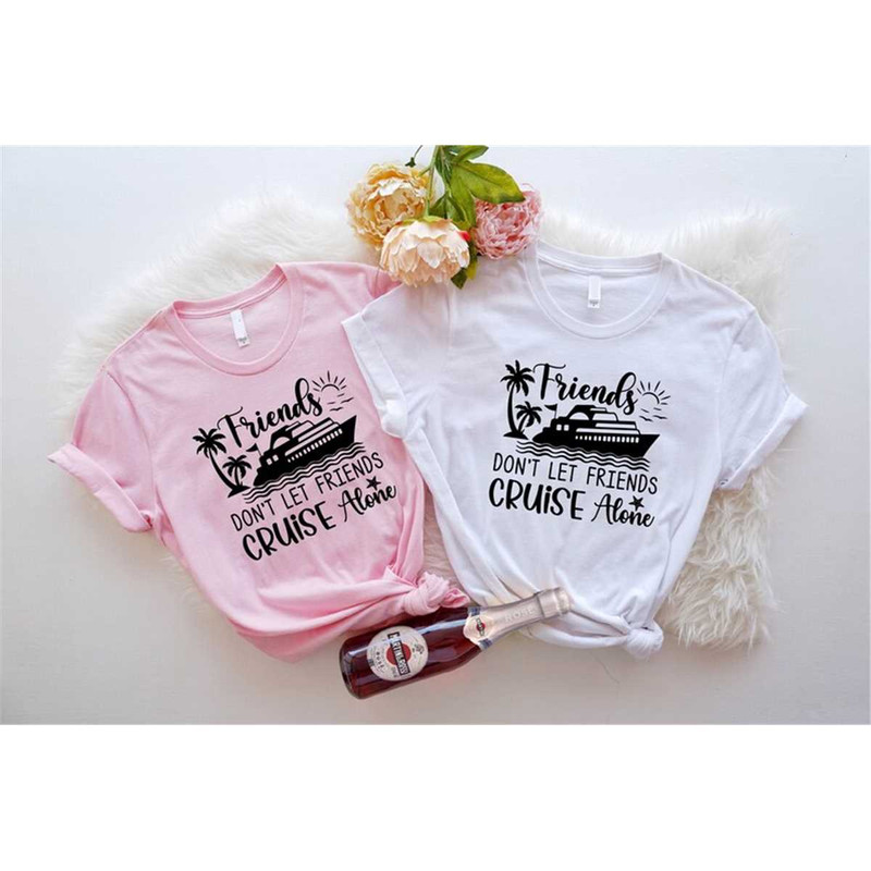 MR-3052023135438-friends-dont-let-friends-cruise-alone-shirt-friends-image-1.jpg