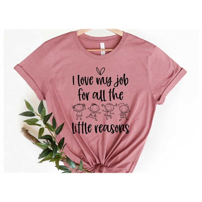 MR-305202314348-i-love-my-job-for-all-the-little-reasons-shirt-funny-teacher-image-1.jpg